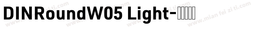 DINRoundW05 Light字体转换
